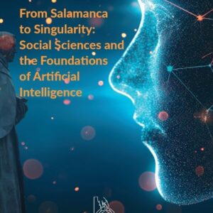 From Salamanca to Singularity: Social Sciences and the Foundations of Artificial Intelligence