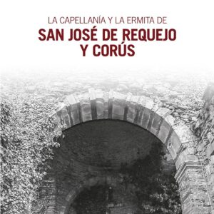 La capellanía y la ermita de San José de Requejo y Corús