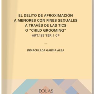 El delito de aproximación a menores con fines sexuales a través de las TICS o "Child Grooming"