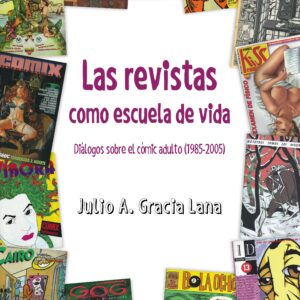 Las revistas como escuela de vida. Diálogos sobre el cómic adulto (1985-2005)