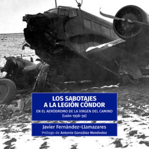 Los sabotajes a la Legión Cóndor. En el aeródromo de la Virgen del Camino (León 1938-39)