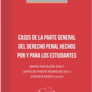 Casos de la parte general del derecho penal hechos por y para los estudiantes