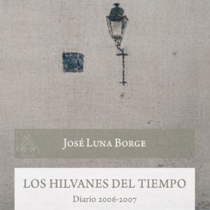 Los hilvanes del tiempo. Diario 2006-2007