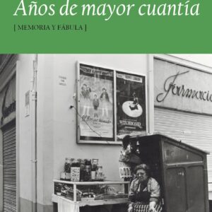 Años de mayor cuantía (Memoria y fábula)