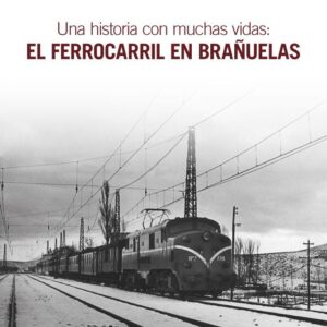 Una historia con muchas vidas: el Ferrocarril en Brañuelas
