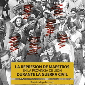 La represión de maestros en la provincia de León durante la guerra civil
