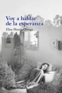 voy a hablar de la esperanza eolas ediciones esperanza martin ortega