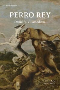 9791387753764 PERRO REY Daniel villamediana EOLAS 