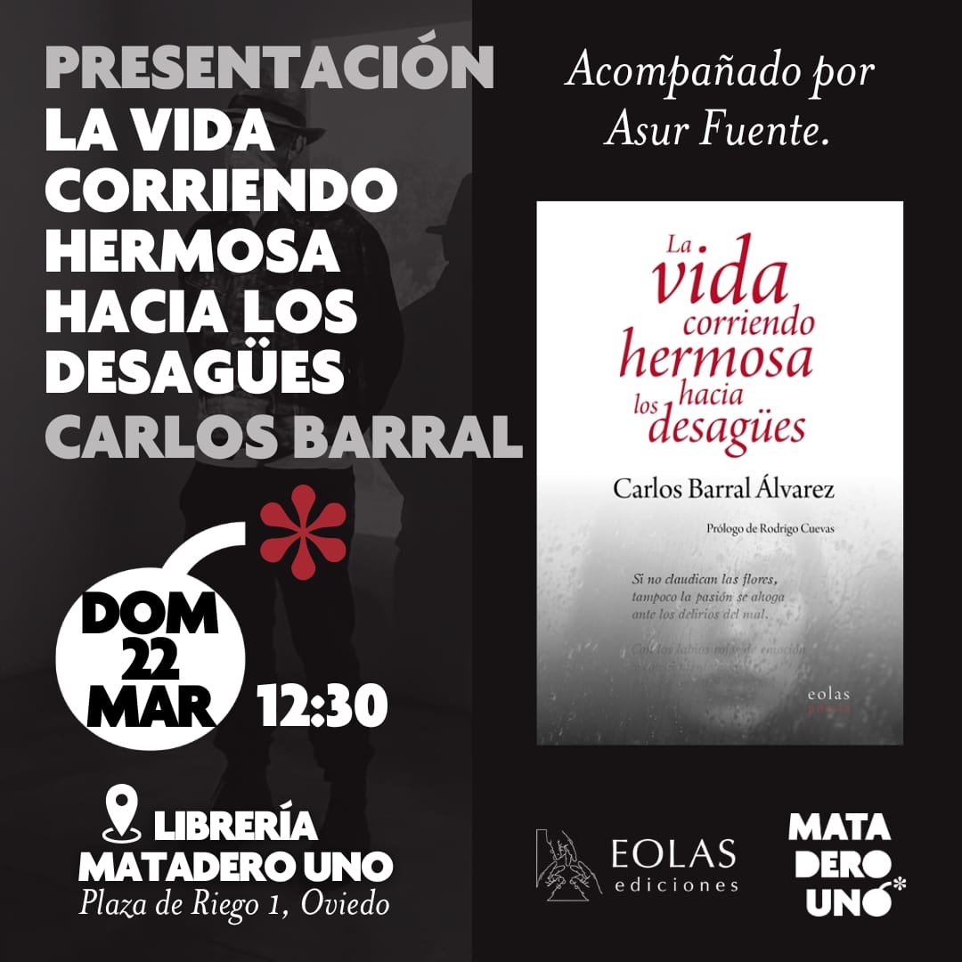 LA VIDA CORRIENDO HERMOSA HACIA LOS DESAGUES CARLOS BARRAL MATADERO UNO