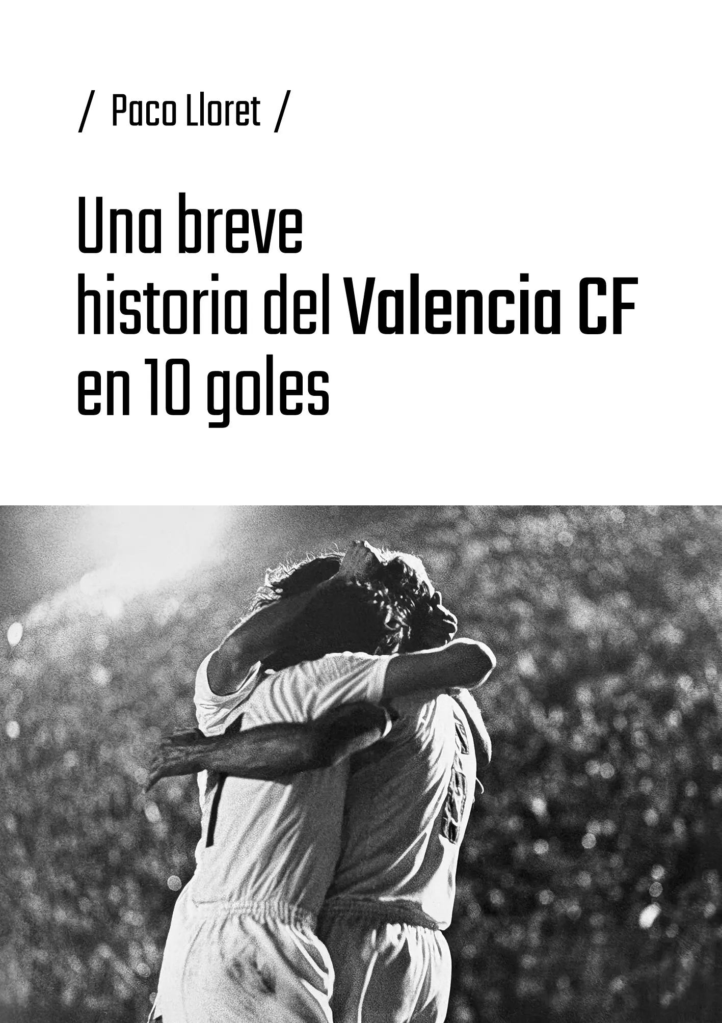 9791387753900 Una breve historia del valencia en 10 goles paco lloret