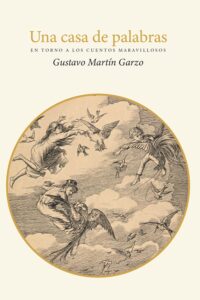 Una casa de palabras. en torno a los cuentos maravillosos gustavo martin garzo.