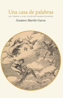 Una casa de palabras. en torno a los cuentos maravillosos gustavo martin garzo.