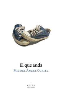 9791387753962 el que anda miguel angel curiel