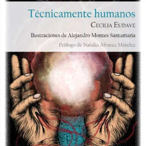 9791388299094 tecnicamente Humanos cecilia eudave