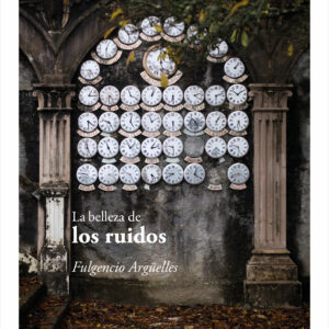 9791388299100l_La_Belleza De Los Ruidos fulgencio arguelles