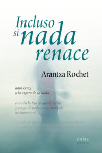 9791388299414_Incluso_Si_Nada_Renace_Arantxa_rochet